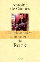Dictionnaire amoureux du Rock - Antoine de Caunes