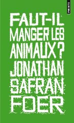 Faut-il manger les animaux ? - Jonathan Safran Foer