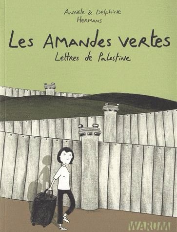 Amandes vertes (Les) - Lettres de Palestine - Anaële Hermans