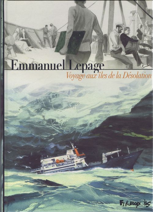 Australes - Deux récits du monde au bout du monde - Voyage aux îles de la Désolation - Emmanuel Lepage
