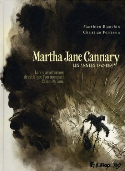Martha Jane Cannary - Les années 1852-1869 - Christian Perrissin
