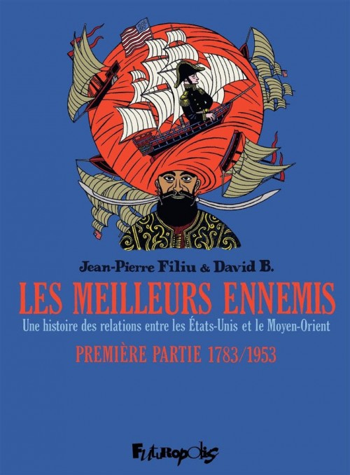 Meilleurs ennemis (Les) - Première partie 1783/1953 - Jean-Pierre Filiu