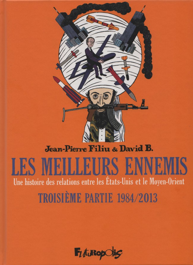 Meilleurs ennemis (Les) - Troisième Partie 1984/2013 - Jean-Pierre Filiu