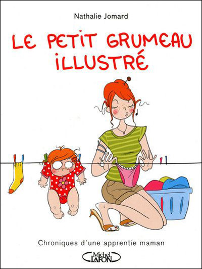 Petit grumeau illustré (Le) - Chroniques d'une apprentie maman - Nathalie Jomard