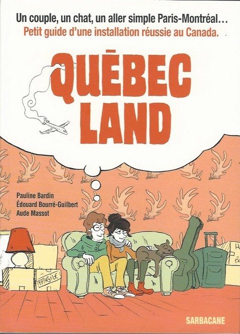 Québec land - Petit guide d'une installation réussie au Canada - Édouard Bourré-Guilbert