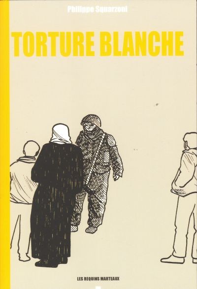 Torture blanche - Philippe Squarzoni